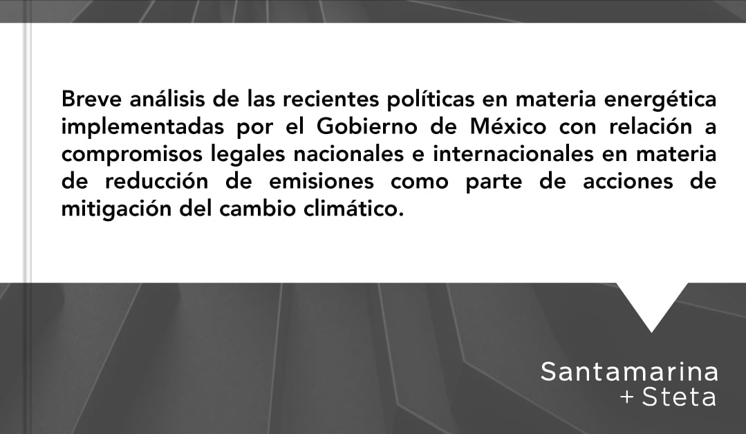 Artículo: Breve análisis de las recientes políticas en materia energética implementadas por el Gobierno de México con relación a compromisos legales nacionales e internacionales en materia de reducción de emisiones como parte de acciones de mitigación del cambio climático