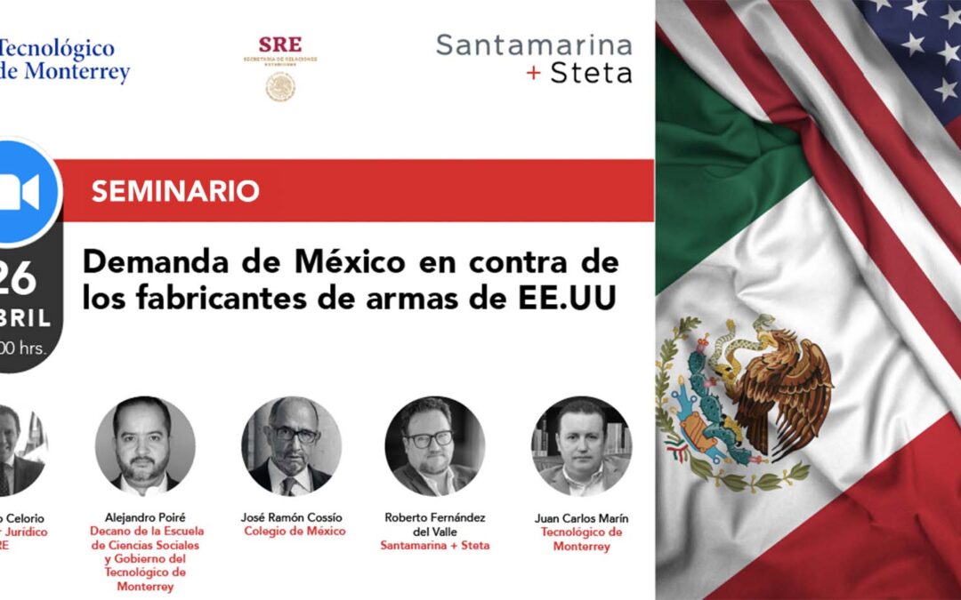 Webinar: Demanda de México en contra de los fabricantes de armas en EE.UU.